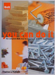 You Can Do It The Complete B Q Stepbystep Book Of Home Improvement B Q Firm
