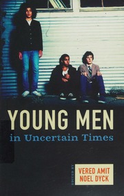 Young Men In Uncertain Times Amit Vered 1955 Dyck Noel