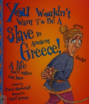 You Wouldnt Want To Be A Slave In Ancient Greece A Life Youd Rather Not Have Macdonald