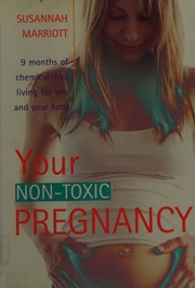 Your Nontoxic Pregnancy 9 Months Of Chemicalfree Living For You And Your Baby Marriott