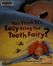 You Think Its Easy Being The Tooth Fairy Bellrehwoldt Sheri