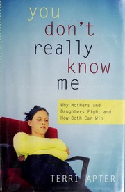 You Dont Really Know Me Why Mothers Daughters Fight And How Both Can Win Apter