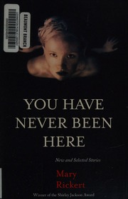You Have Never Been Here Stories First Edition Rickert M Mary