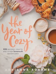 The Year Of Cozy 125 Recipes Crafts And Other Homemade Adventures Adarme