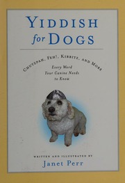 Yiddish For Dogs Chutzpah Feh Kibbitz And More Every Word Your Canine Needs To Know Perr