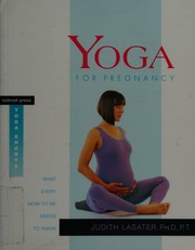 Yoga For Pregnancy What Every Momtobe Needs To Know Lasater