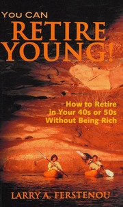 You Can Retire Young How To Retire In Your 40s Or 50s Without Being Rich Ferstenou