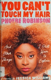 You Cant Touch My Hair And Other Things I Still Have To Explain Robinson