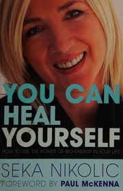 You Can Heal Yourself Bioenergy And The Power Of Selfhealing Nikolic