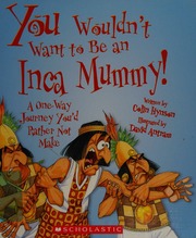 You Wouldnt Want To Be An Inca Mummy A Oneway Journey Youd Rather Not Make Hynson