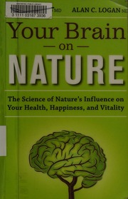 Your Brain On Nature The Science Of Natures Influence On Your Health Happiness And Vitality Selhub