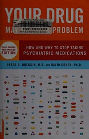 Your Drug May Be Your Problem How And Why To Stop Taking Psychiatric Medications Rev Upd Edition Breggin