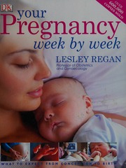 Your Pregnancy Week By Week What To Expect From Conception To Birth Regan