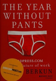 The Year Without Pants Wordpresscom And The Future Of Work Berkun