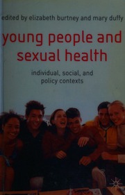 Young People And Sexual Health Individual Social And Policy Contexts Burtney
