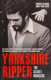 Yorkshire Ripper The Secret Murders Clark Chris 1945 Author