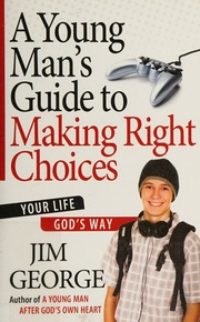 A Young Mans Guide To Making Right Choices George Jim 1943
