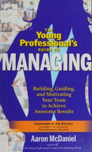 The Young Professionals Guide To Managing Building Guiding And Motivating Your Team To Achieve Awesome Results Mcdaniel
