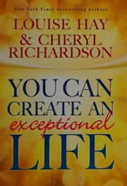 You Can Create An Exceptional Life Hay Louise L Richardson Cheryl