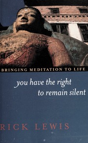 You Have The Right To Remain Silent Bringing Meditation To Life Lewis