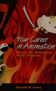 Your Career In Animation How To Survive And Thrive Levy David B