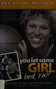 You Let Some Girl Beat You The Story Of Ann Meyers Drysdale Meyers Drysdale