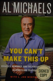 You Cant Make This Up Miracles Memories And The Perfect Marriage Of Sports And Television First Edition Michaels