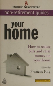 Your Home How To Reduce Bills And Raise Money On Your Home Kay