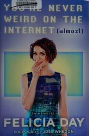 Youre Never Weird On The Internet Almost A Memoir Day Felicia