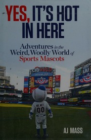 Yes Its Hot In Here Adventures In The Weird Woolly World Of Sports Mascots Mass