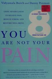You Are Not Your Pain Using Mindfulness To Relieve Pain Reduce Stress And Restore Wellbeingan Eightweek Program First Us Edition Burch