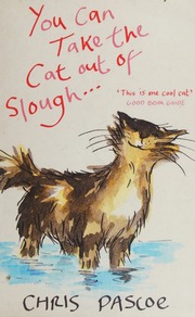 You Can Take The Cat Out Of Slough Pascoe Chris