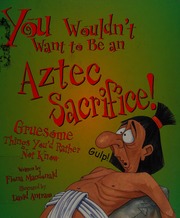 You Wouldnt Want To Be An Aztec Sacrifice Macdonald Fiona 1958