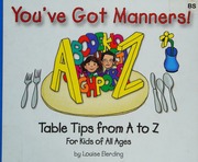 Youve Got Manners Youthful Dining Etiquette Table Tips From A To Z For Kids Of All Ages 2 Edition Elerding