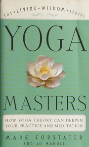 Yoga Masters How Yoga Theory Can Deepen Your Practice And Meditation Forstater