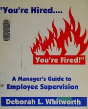 Youre Hired Youre Fired A Managers Guide To Employee Supervision Whitworth