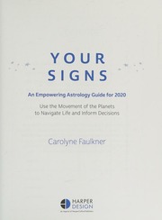 Your Signs An Empowering Astrology Guide For 2020 Use The Movement Of The Planets To Navigate Life And Inform Decisions Faulkner