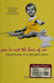 Youre Not The Boss Of Me Adventures Of A Modern Mom Schickel