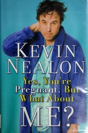 Yes Youre Pregnant But What About Me Nealon Kevin 1953