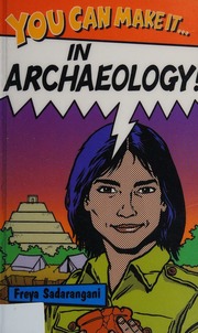 You Can Make It In Archaeology Sadarangani Freya Remphry Martin