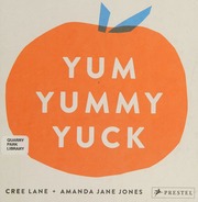 Yum Yummy Yuck Jones Cree Lane Author Jones Amanda Jane Author