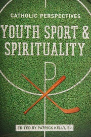 Youth Sport And Spirituality Catholic Perspectives Kelly Patrick M Patrick Michael