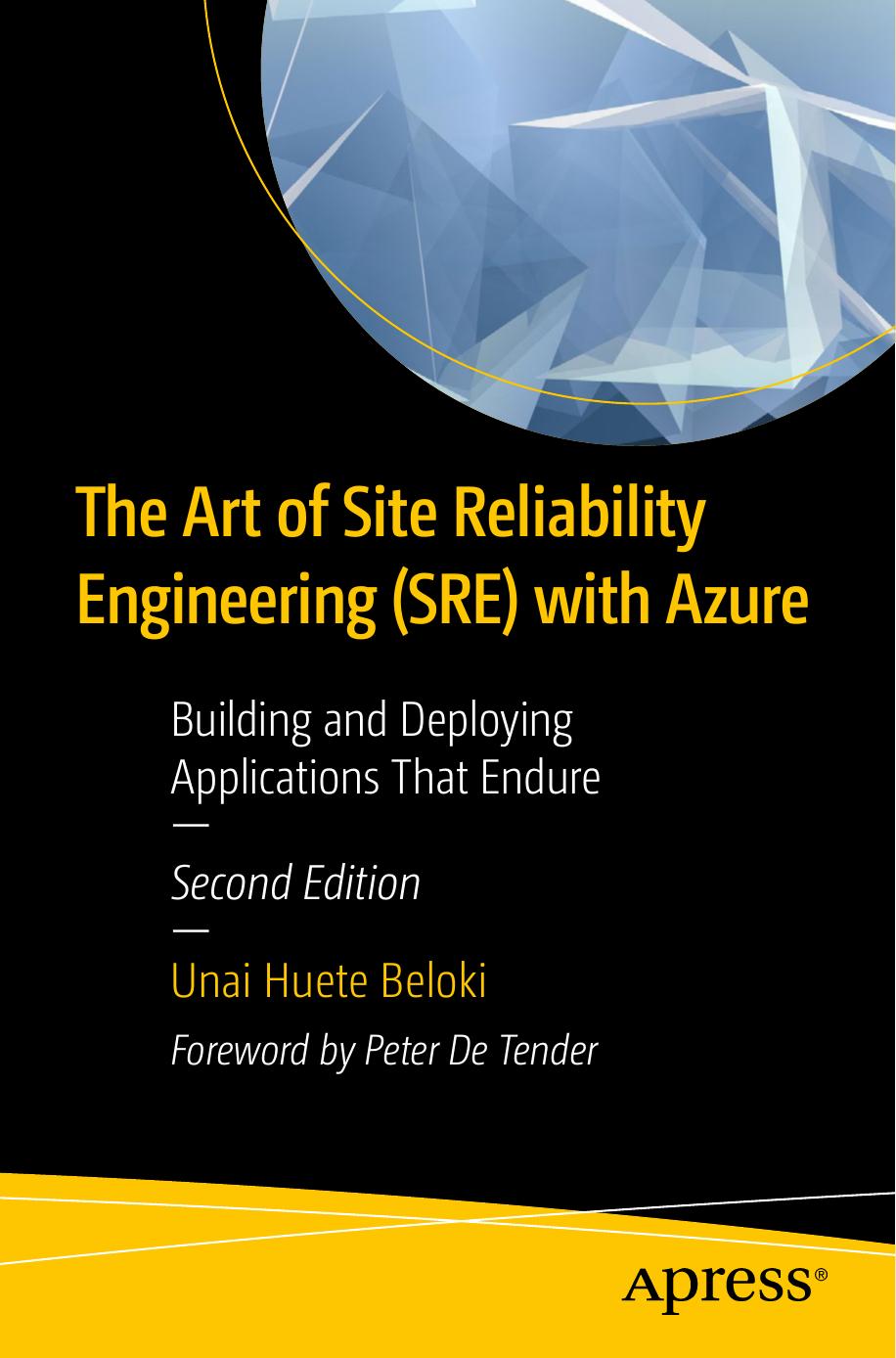 The Art Of Site Reliability Engineering Sre With Azure Second Edition Building And Deploying Applications That Endure 2nd Edition Unai Huete Beloki