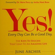 Yes Every Day Can Be A Good Day The Keys To Success That Lead To An Amazing Life Archer