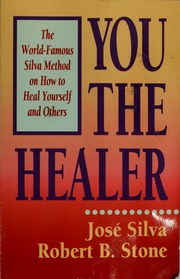 You The Healer The Worldfamous Silva Method On How To Heal Yourself And Others Silva