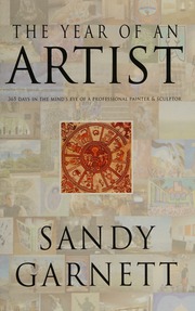 Year Of An Artist 365 Days In The Minds Eye Of A Professional Painter Sculptor Garnett
