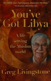 Youve Got Libya A Life Serving The Muslim World Livingstone