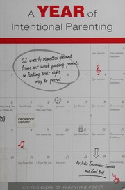 A Year Of Intentional Parenting 52 Weekly Vignettes Gleaned From Our Work Guiding Parents In Finding Their Right Way To Parent 1st Ed Freedmansmith