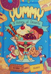 Yummy A History Of Desserts Elliott Victoria Grace Author Artist