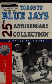 Your Toronto Blue Jays 25th Anniversary Collection A Yearbyyear History Illustrate Edition Davis